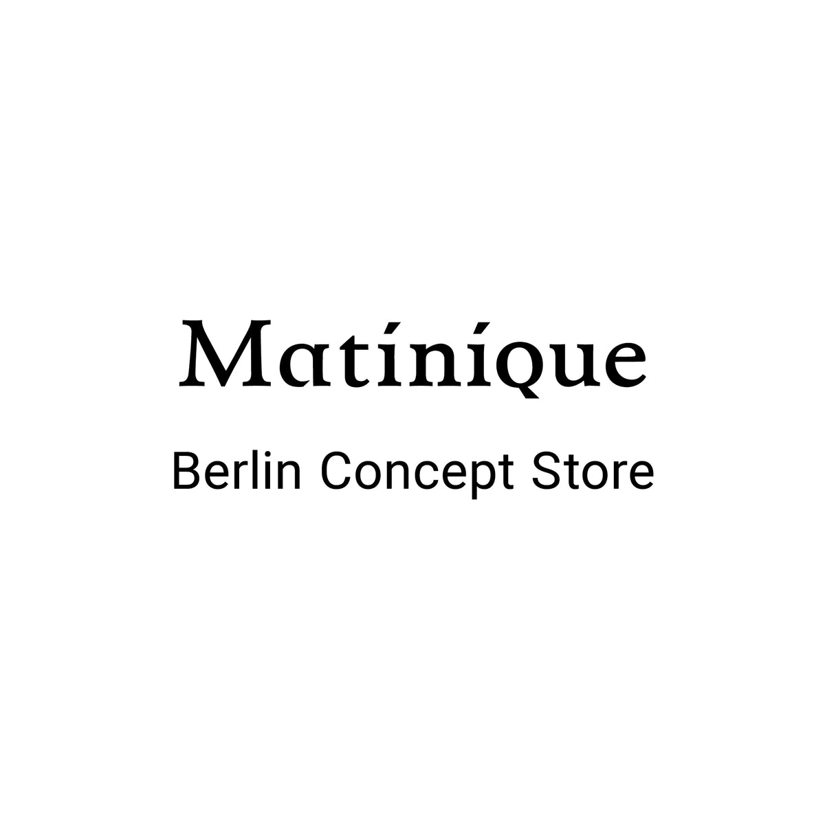Matinique Concept Store  Berlin